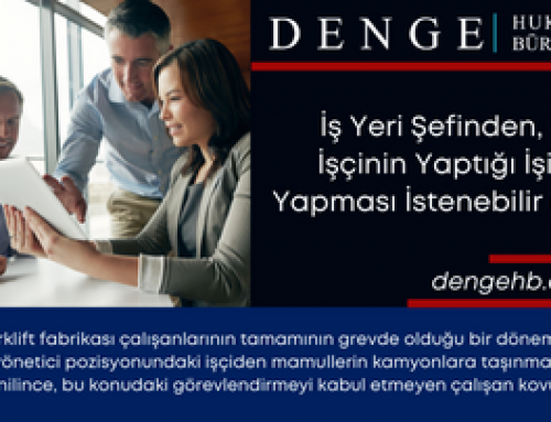 İş Yeri Şefinden, İşçinin Yaptığı İşi Yapması İstenebilir Mi?