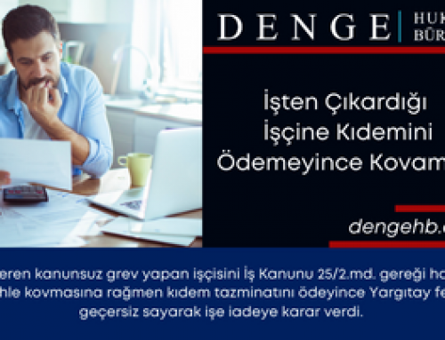 İşten Çıkardığı İşçine Kıdemini Ödemeyince Kovamadı