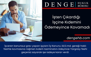 İşten Çıkardığı İşçine Kıdemini Ödemeyince Kovamadı - Dengehb com