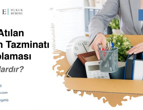 İşten Atılan İşçinin Tazminatı