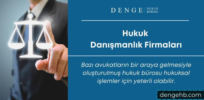 Hukuk Danışmanlık Firmaları - Dengehb com