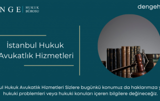 İstanbul Hukuk Avukatlık Hizmetleri - Denghb com