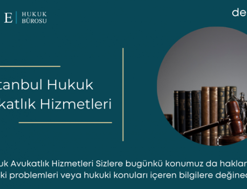 İstanbul Hukuk Avukatlık Hizmetleri