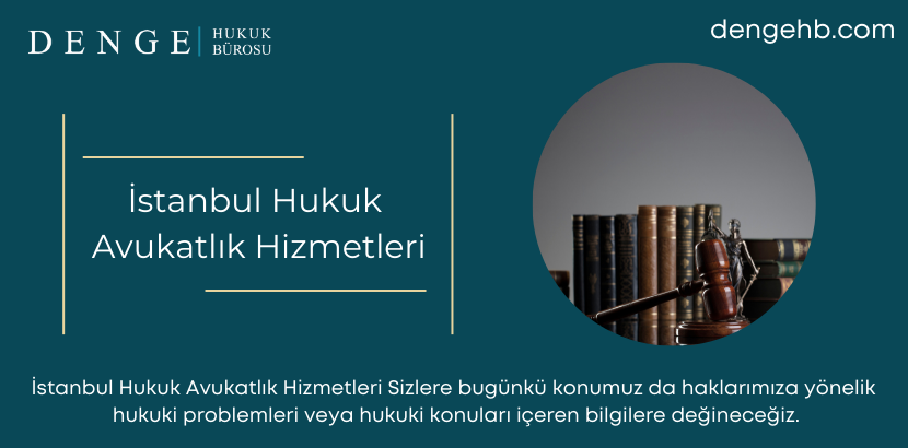 İstanbul Hukuk Avukatlık Hizmetleri - Denghb com