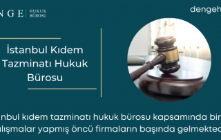 İstanbul Kıdem Tazminatı Hukuk Bürosu - Dengehb com