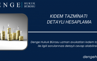 Kıdem Tazminatı Detaylı Hesaplama - Denge Hukuk Bürosu - Dengehb com