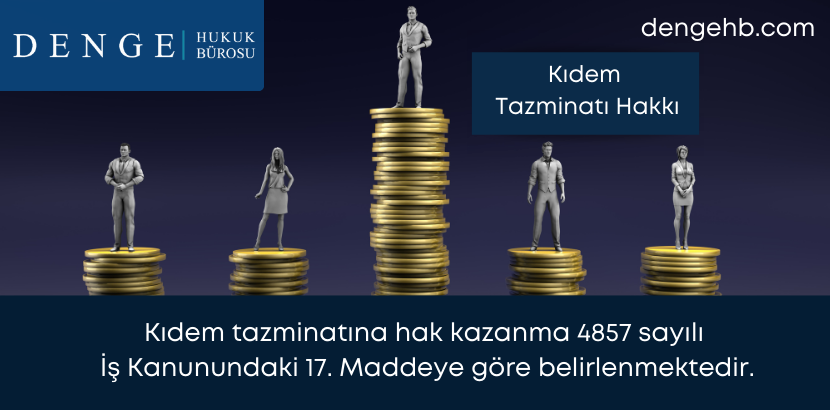 Kıdem Tazminatı Hakkı - Denge Hukuk Bürosu - Dengehb com