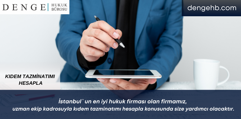 Kıdem Tazminatımı Hesapla - Kıdem İhbar Tazminatı - Denge Hukuk Bürosu - Dengehb com