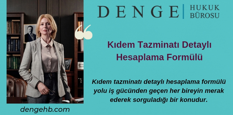 Kıdem Tazminatı Detaylı Hesaplama Formülü - Kıdem Tazminatımı Hesapla - Dengehb com