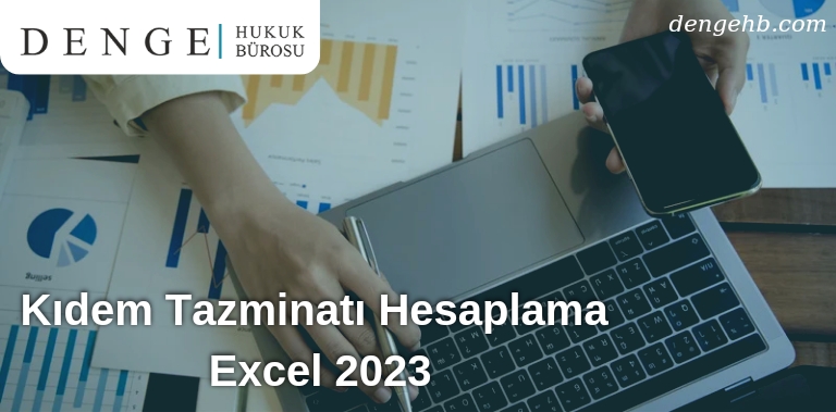 Kıdem Tazminatı Hesaplama Excel 2023 - Denge Hukuk Kıdem Tazminatı - Dengehb com