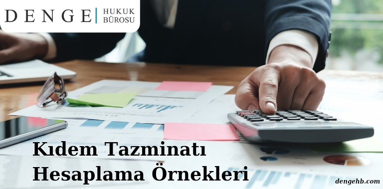 Kıdem Tazminatı Hesaplama Örnekleri - Denge Hukuk ile Kıdem Hesapla - Dengehb com