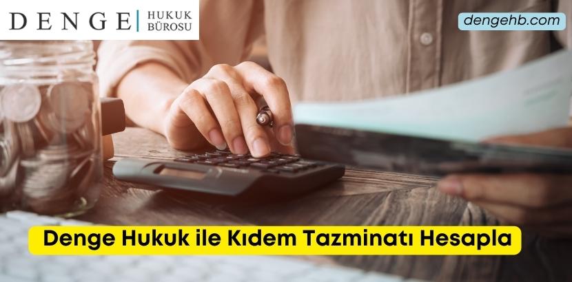 Denge Hukuk ile Kıdem Tazminatı Hesapla - Dengehb com