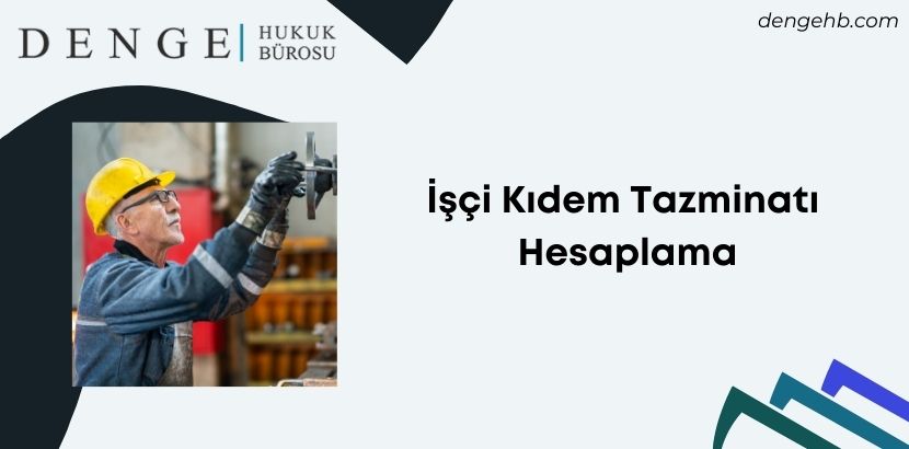 İşçi Kıdem Tazminatı Hesaplama - Dengehb com