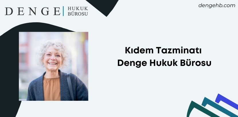 Kıdem Tazminatı Denge Hukuk Bürosu - Dengehb com