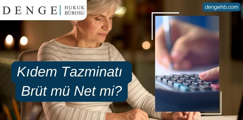 Kıdem Tazminatı Brüt mü Net mi - Denge HB - Dengehb com